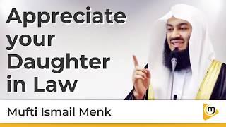 Appreciate your Daughter in Law - Mufti Menk