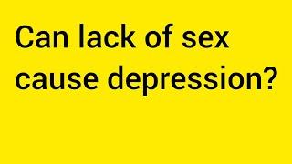 Can lack of sex cause depression?