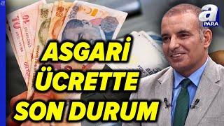 Asgari Ücrette Son Durum Yeni Asgari Ücret Ne Kadar Olacak? Faruk Erdem Açıkladı  A Para