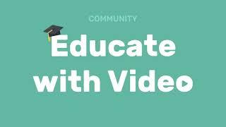 Learn to Educate with Video community