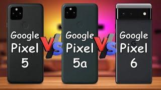 Google Pixel 5 Vs Google Pixel 5a Vs Google Pixel 6