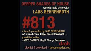 Deeper Shades Of House 813 w exclusive guest mix by JAMES BASELEY  - FULL SHOW