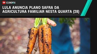 Lula anuncia Plano Safra da agricultura familiar nesta quarta-feira 28  LIVE CNN