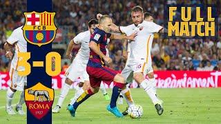 FULL MATCH Barça 3 - 0 AS Roma 2015 Treble winners return to action