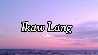 Ikaw Lang   Lyrics  by Nobita  #myplaylist