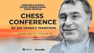 Chess Conference by GM Vassily Ivanchuk  Chessable Sunway Sitges