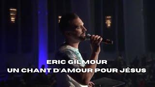 ERIC GILMOUR - UN CHANT D’AMOUR POUR JÉSUS