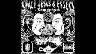 Space Jesus & Esseks - Don Bite Me Doppelbangers Out Now