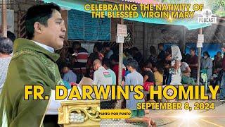 Fr. Darwins  Homily  September 8 2024  Celebrating The Nativity of the Blessed Virgin Mary