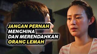 Jangan Pernah Menghina Dan Merendahkan Orang Lemah dan Miskin  Alur Cerita Film Perjuangan Hidup