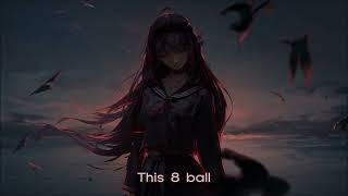 Nightcore - 8 Ball NOT THE MAIN CHARACTERS