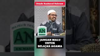 Jangan Malu Untuk Belajar Agama  Ustadz Raehanul Bahraen