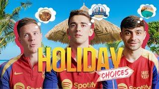 GAVI PEDRI TER STEGEN & others pick WHERE & with WHO they would on HOLIDAY this SUMMER ️️