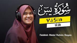 Q.S. YASIN YA SIN - NABILAH ABDUL RAHIM BAYAN