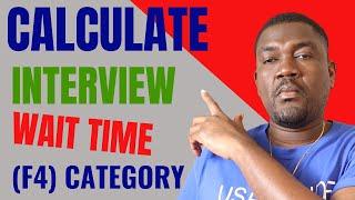 Visa Interview Appointment wait Time for F4 Category  How to Calculate