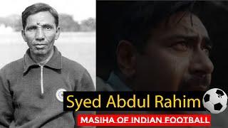 Syed Abdul Rahim  Messiah of Indian Football  Story should have heard