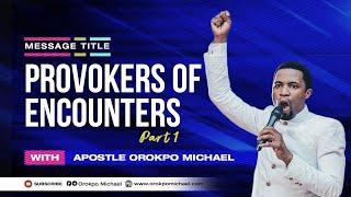 Provokers of Encounters  Apostle Orokpo Michael