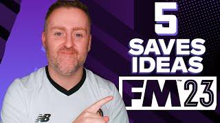 FOOTBALL MANAGER 2023  FIVE UNIQUE SAVE IDEAS FOR FM23