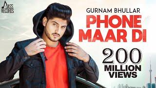 Phone Maar Di  Official Music Video  Gurnam Bhullar Ft. MixSingh  Sukh Sanghera  Songs 2018