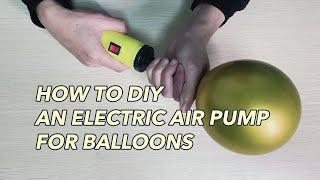 How to DIY  an electric air pump for balloons