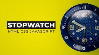 Create a Stopwatch using HTML CSS and JavaScript