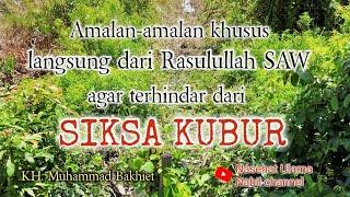 Amalan agar terhindar dari siksa kubur  KH. Muhammad Bakhiet