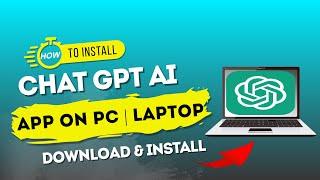 Chat GPT for Windows PC  How to Download and Install Chat GPT On PC