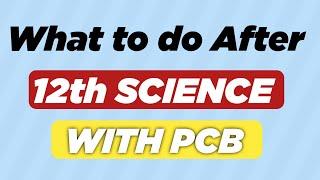 What to do after 12 Science with PCB  12th biology padhne k baad kya kare  Career Opportunities