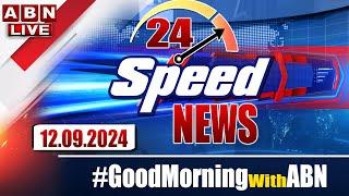 LIVE  Speed News  24 Headlines  12-09-2024  #morningwithabn  ABN Telugu