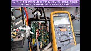 LG VRF Multi V5 Training CoursePart 10How To Check Fan Intelligent Power Module Outdoor Fan Board