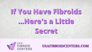 Do you have fibroids? Heres a little secret