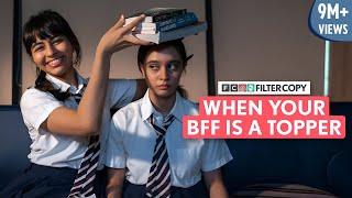 FilterCopy  When Your BFF Is A Topper  Ft. Nitya Mathur Rheanne Tejani & Kavita Wadhwan