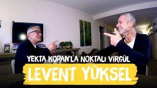 Levent Yüksel - Yekta Kopanla Noktalı Virgül