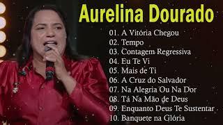 AURELINA DOURADO Tempo Ta Na Mão de Deus ..  Cd Completo Pra Todo Mundo Ouvir 2023