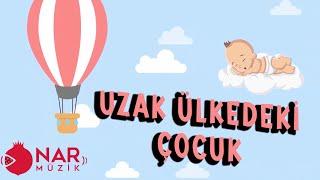 UZAK ÜLKEDEKİ ÇOCUK NİNNİSİ - UYUTAN NİNNİLER