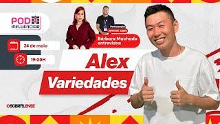 PodInfluenciar com Alex Variedades - EP 13