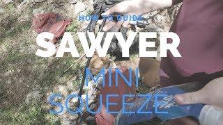 Sawyer Micro Squeeze - How to Guide