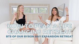 How to plan a life changing Retreat BTS of our Byron Bay Expansion Retreat