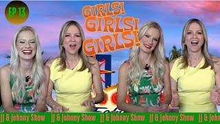 Girls Girls Girls Episode 13 JJ & Johnny Show