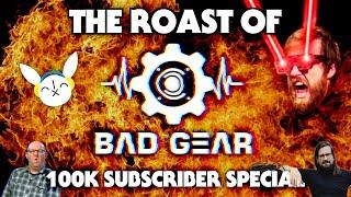 The Roast of Bad Gear