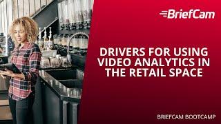 Drivers for Using Video Analytics in the Retail Space