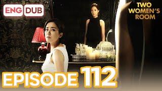 Two Womens Room Episode 112 Eng Dub Multi-Language Sub  K-Drama  Min Kyung Chae Eun Hee-Soo