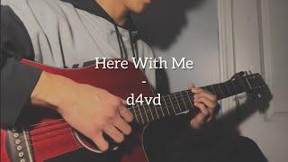 Here With Me - d4vd Cover