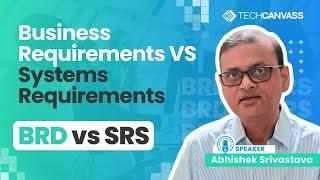 SRS vs BRD  Business Requirements Vs Systems Requirements Document  Techcanvass