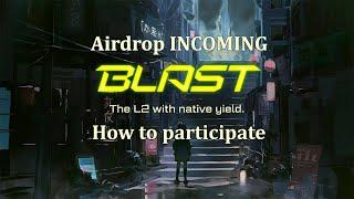 Blast Airdrop Incoming - How to Participate