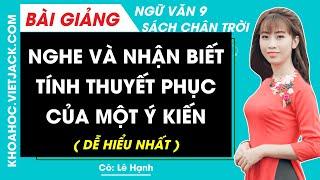 Nghe và nhận biết tính thuyết phục của một ý kiến Ngữ văn lớp 9 Chân trời sáng tạo DỄ HIỂU NHẤT