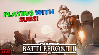 PLAYING WITH SUBS LIVE - Star Wars Battlefront 2