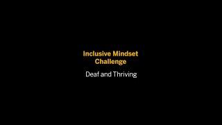 Inclusive Mindset Challenge Deaf and Thriving