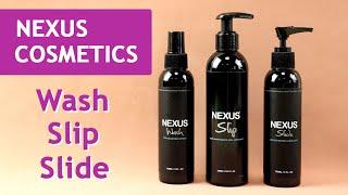 NEXUS COSMETICS - смазки на водной основе SLIDE и SLIP и дезинфицирующий спрей WASH