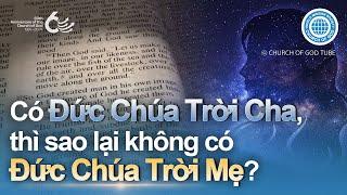 Có Đức Chúa Trời Cha thì sao lại không có Đức Chúa Trời  Mẹ?   Đức Chúa Trời Mẹ